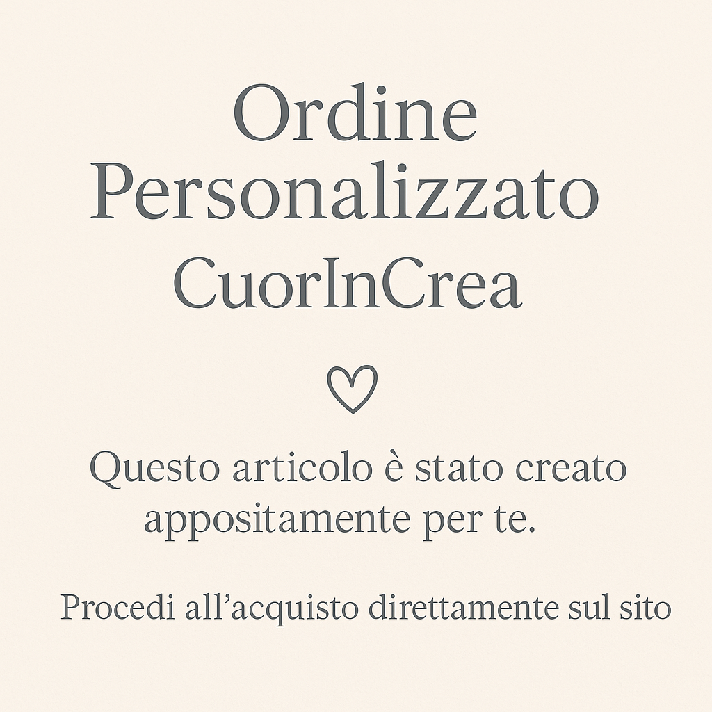 Ordine Personalizzato CuorInCrea